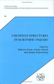 Cognitive Structures in Scientific Inquiry: Essays in Debate with Theo Kuipers. Volume 2 (Poznan Studies in the Philosophy of the Sciences and the Humanities ... Philosophy of the Sciences & the Humanities)
