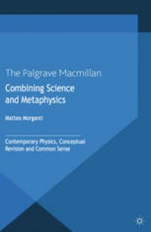 Combining Science and Metaphysics: Contemporary Physics, Conceptual Revision and Common Sense
