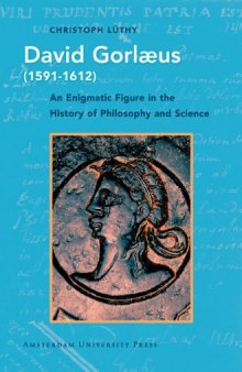 David Gorlaeus (1591-1612): An Enigmatic Figure in the History of Philosophy and Science