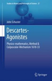 Descartes-Agonistes: Physico-mathematics, Method & Corpuscular-Mechanism 1618-33