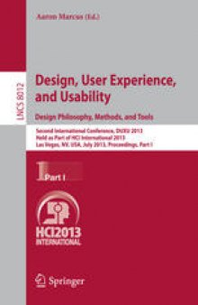 Design, User Experience, and Usability. Design Philosophy, Methods, and Tools: Second International Conference, DUXU 2013, Held as Part of HCI International 2013, Las Vegas, NV, USA, July 21-26, 2013, Proceedings, Part I