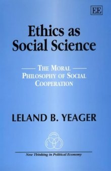 Ethics As Social Science: The Moral Philosophy of Social Cooperation (New Thinking in Political Economy)