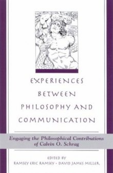 Experiences Between Philosophy and Communication: Engaging the Philosophical Contributions of Calvin O. Schrag