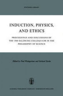 Induction, Physics and Ethics: Proceedings and Discussions of the 1968 Salzburg Colloquium in the Philosophy of Science