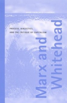 Marx and Whitehead: Process, Dialectics, and the Critique of Capitalism (Philosophy of the Social Sciences)