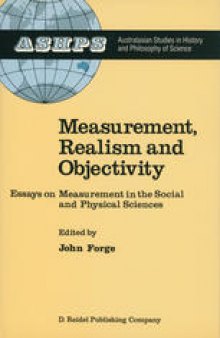 Measurement, Realism and Objectivity: Essays on Measurement in the Social and Physical Sciences