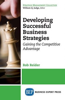 Developing successful business strategies : gaining the competitive advantage