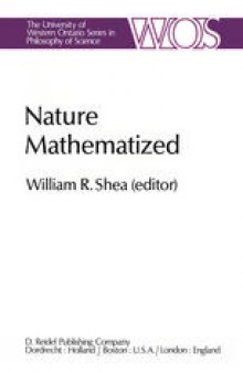Nature Mathematized: Historical and Philosophical Case Studies in Classical Modern Natural Philosophy