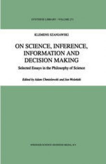On Science, Inference, Information and Decision-Making: Selected Essays in the Philosophy of Science