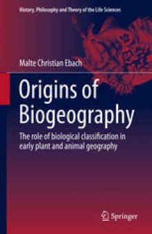 Origins of Biogeography: The role of biological classification in early plant and animal geography