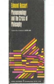 Phenomenology and the Crisis of Philosophy: Philosophy as Rigorous Science, and Philosophy and the Crisis of European Man
