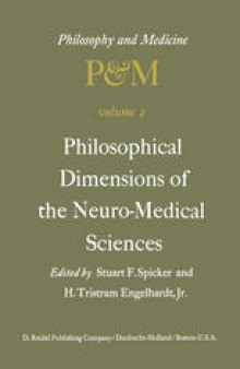 Philosophical Dimensions of the Neuro-Medical Sciences: Proceedings of the Second Trans-Disciplinary Symposium on Philosophy and Medicine Held at Farmington, Connecticut, May 15–17, 1975