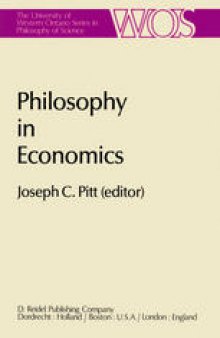 Philosophy in Economics: Papers Deriving from and Related to a Workshop on Testability and Explanation in Economics held at Virginia Polytechnic Institute and State University, 1979