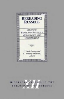 Rereading Russell: Essays on Bertrand Russell's Metaphysics and Epistemology (Minnesota Studies in the Philosophy of Science)