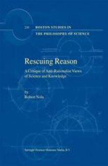 Rescuing Reason: A Critique of Anti-Rationalist Views of Science and Knowledge