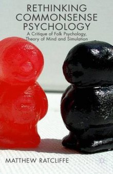 Rethinking commonsense psychology : a critique of folk psychology, theory of mind and simulation