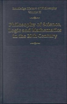 Routledge History of Philosophy: Philosophy of Science, Logic and Mathematics in the 20th Century (Pt.1)