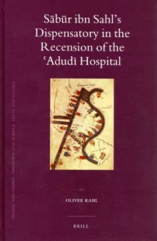 Sabur Ibn Sahl's Dispensatory in the Recension of the Adudi Hospital