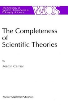 The Completeness of Scientific Theories: On the Derivation of Empirical Indicators within a Theoretical Framework: The Case of Physical Geometry (The Western Ontario Series in Philosophy of Science)