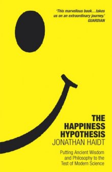 The Happiness Hypothesis: Putting Ancient Wisdom and Philosophy to the Test of Modern Science