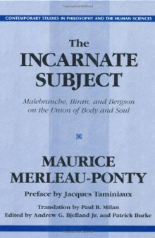 The Incarnate Subject: Malebranche, Biran, and Bergson on the Union of Body and Soul