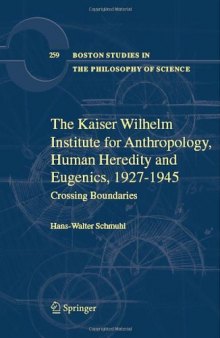 The Kaiser Wilhelm Institute for Anthropology, Human Heredity, and Eugenics, 1927–1945: Crossing Boundaries