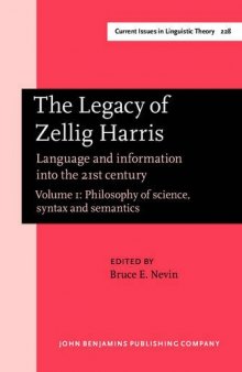 The Legacy of Zellig Harris: Language and Information into the 21st Century, Vol. 1: Philosophy of Science, Syntax, and Semantics