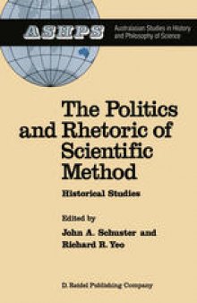 The Politics and Rhetoric of Scientific Method: Historical Studies