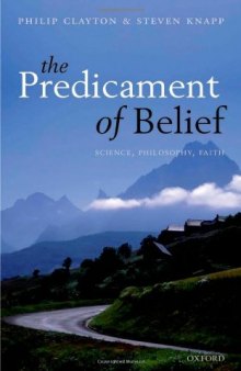 The Predicament of Belief: Science, Philosophy, and Faith