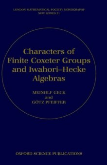 Characters of Finite Coxeter Groups and Iwahori-Hecke Algebras (London Mathematical Society Monographs New Series)