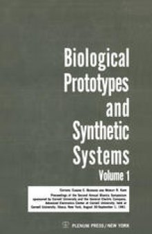 Biological Prototypes and Synthetic Systems: Volume 1 Proceedings of the Second Annual Bionics Symposium sponsored by Cornell University and the General Electric Company, Advanced Electronics Center, held at Cornell University, August 30–September 1, 1961