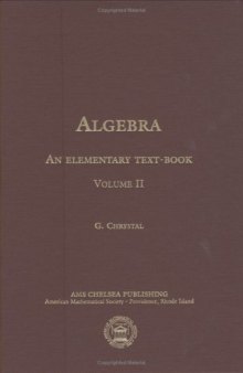 Algebra, an Elementary Textbook for the Higher Classes of Secondary Schools and for Colleges: Volume II