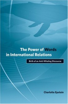 The Power of Words in International Relations: Birth of an Anti-Whaling Discourse (Politics, Science, and the Environment)