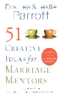 51 Creative Ideas for Marriage Mentors. Connecting Couples to Build Better Marriages