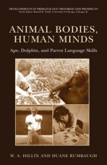 Animal Bodies, Human Minds: Ape, Dolphin, and Parrot Language Skills