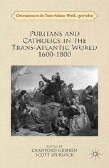 Puritans and Catholics in the Trans-Atlantic World 1600–1800