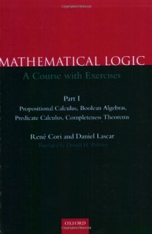Mathematical Logic : A course with exercises -- Part I -- Propositional Calculus, Boolean Algebras, Predicate Calculus, Completeness Theorems