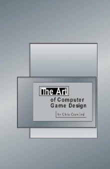 The Art Of Computer Game Design: Reflections Of A Master Game Designer 