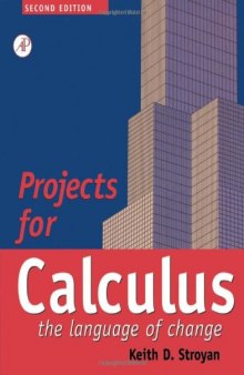 Projects for Calculus the Language of Change, Second Edition: Calculus: The Language of Change