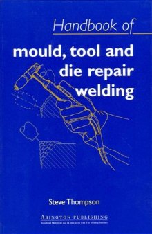 Handbook of Mould, Tool and Die Repair Welding