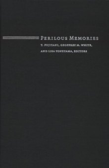 Perilous Memories: The Asia-Pacific War(s)