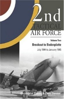 2nd Tactical Air Force, Vol. 2: Breakout to Bodenplatte, July 1944 to January 1945