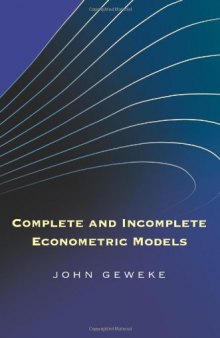 Complete and Incomplete Econometric Models (The Econometric and Tinbergen Institutes Lectures)
