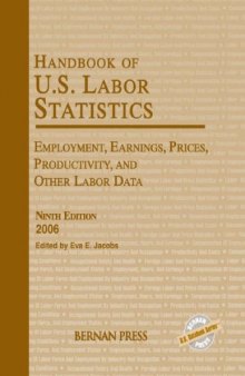 Handbook of U.S. Labor Statistics 2006: Employment, Earnings, Prices, Productivity, and Other Labor Data