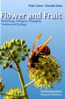 Flower and Fruit: Morphology, Ontogeny, Phylogeny, Function and Ecology