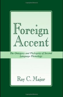 Foreign Accent: The Ontogeny and Phylogeny of Second Language Phonology (Second Language Acquisition Research Theoretical and Methodological Issues Series)