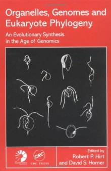 Organelles, Genomes and Eukaryote Phylogeny: An Evolutionary Synthesis in the Age of Genomics (Systematics Association Special Volume, No. 68)