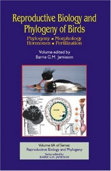 Reproductive Biology and Phylogeny of Birds: Phylogeny, Morphology, Hormones, Fertilization (Reproductive Biology and Phylogeny, Vol 6A)