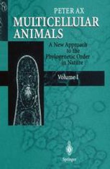 Multicellular Animals: A new Approach to the Phylogenetic Order in Nature Volume 1
