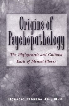 Origins of psychopathology: the phylogenetic and cultural basis of mental illness  
